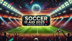 Soccer Aid 2025 Lineup: Date, Time, Teams, Tickets, and More